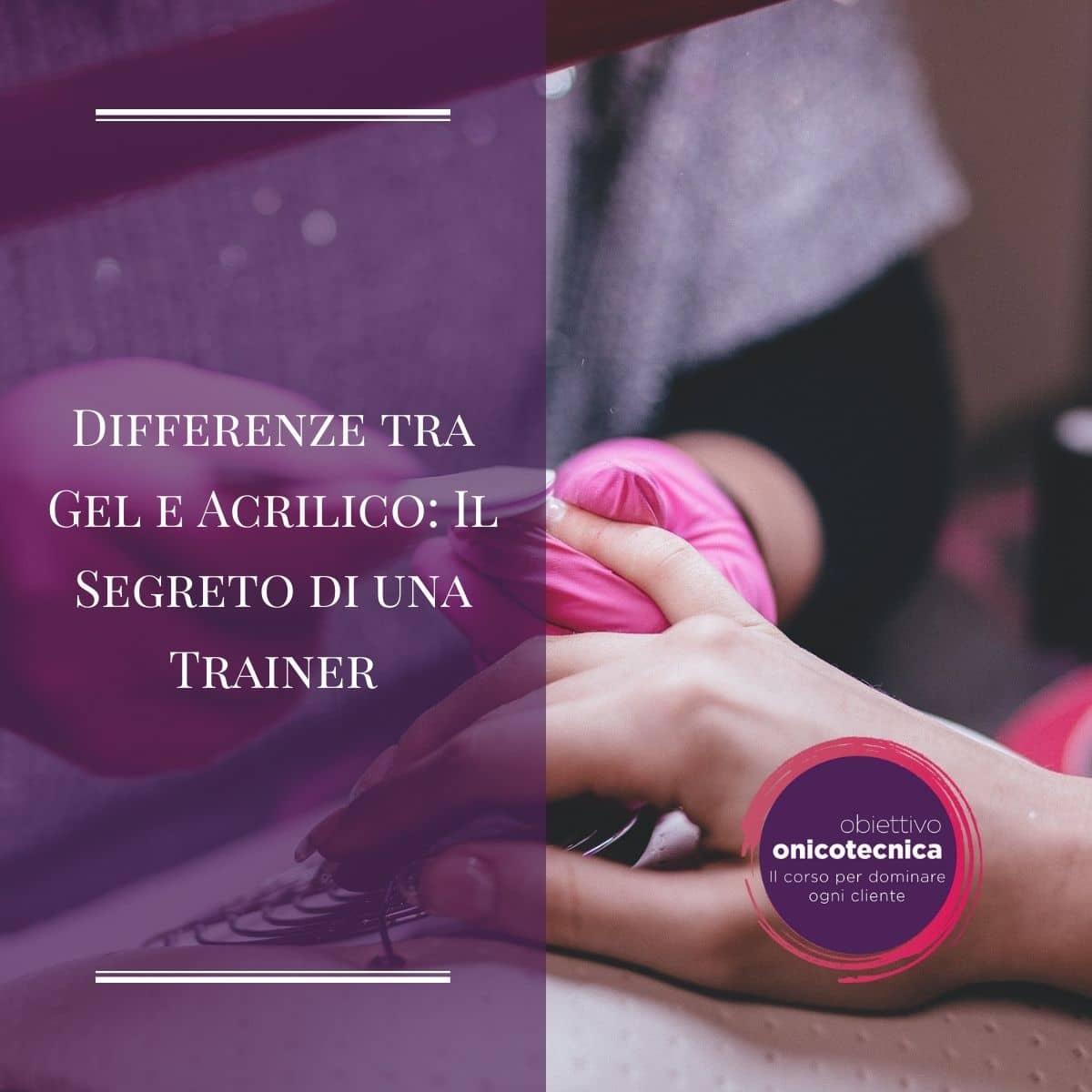 Differenze tra Gel e Acrilico: Il Segreto di una Trainer